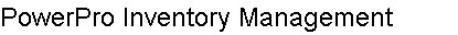 PowerPro Inventory Management